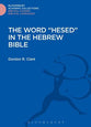 The Word "Hesed" in the Hebrew Bible (Bloomsbury Academic Collections: Biblical Studies Series)