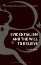 Evidentialism and the Will to Believe (Bloomsbury Research In Analytic Philosophy Series)