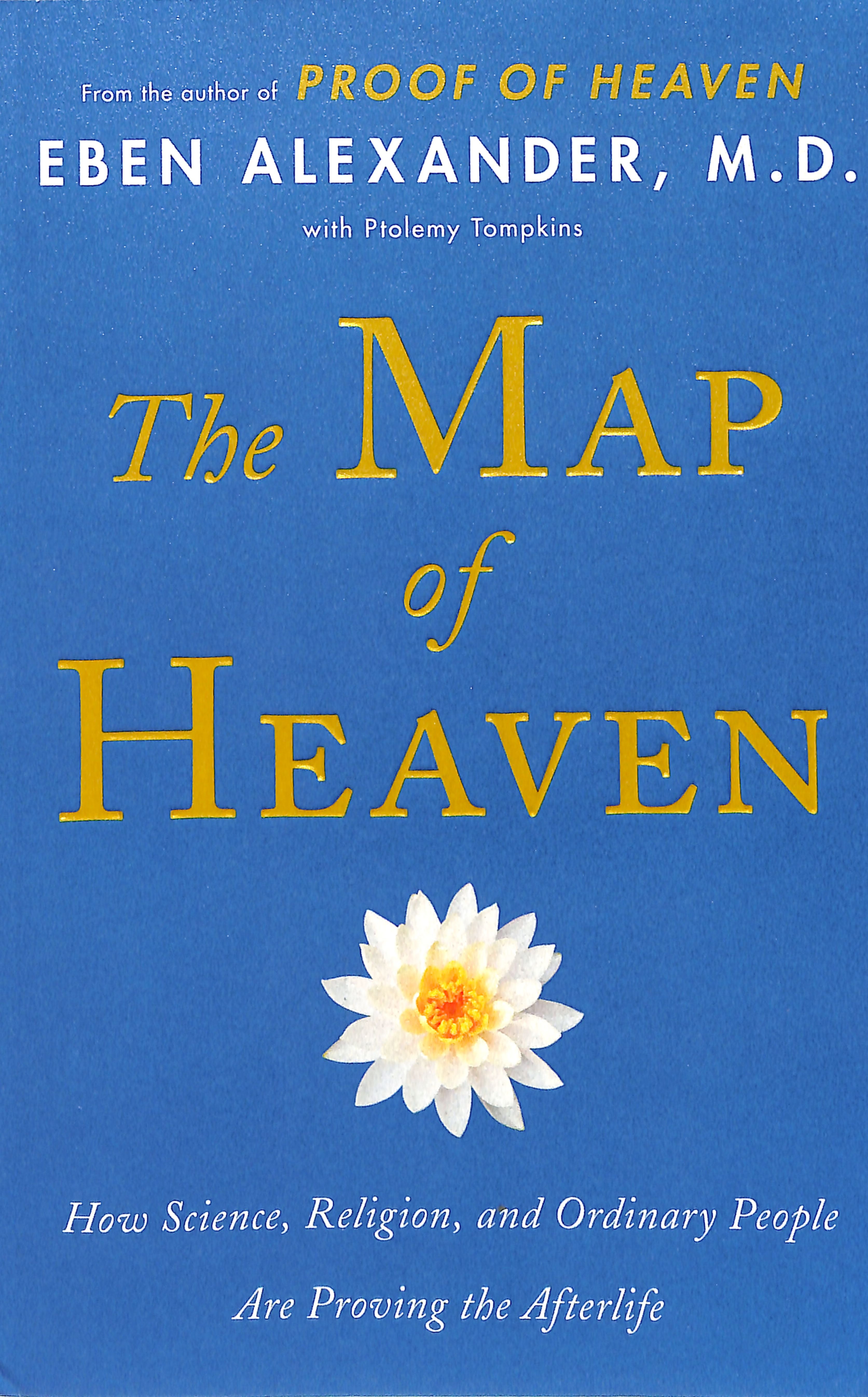 The Map of Heaven: How Science, Religion, and Ordinary People Are Proving the Afterlife