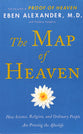 The Map of Heaven: How Science, Religion, and Ordinary People Are Proving the Afterlife