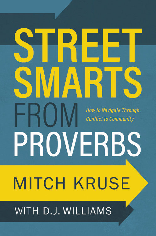Street Smarts From Proverbs: How to Navigate Through Conflict to Community