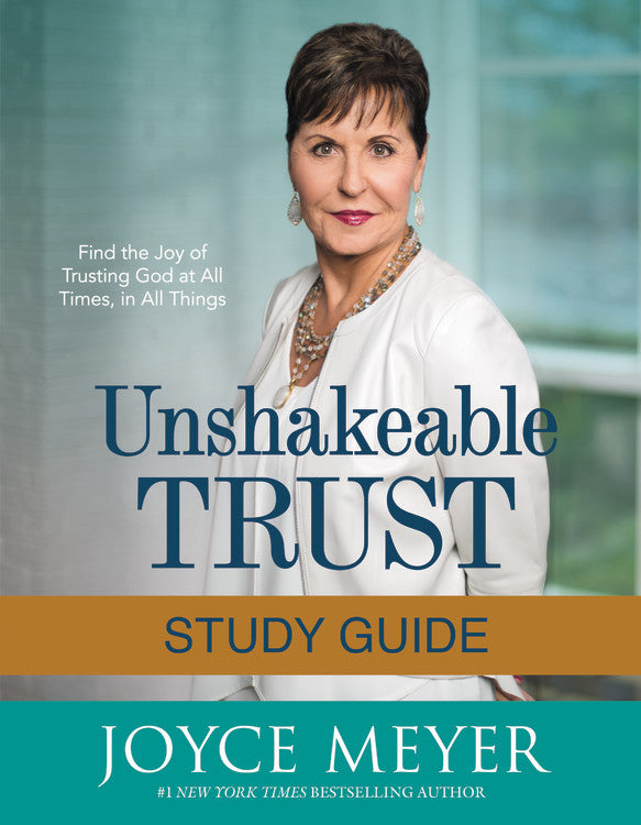 Unshakeable Trust (Study Guide): Find the Joy of Trusting God At All Times, in All Things