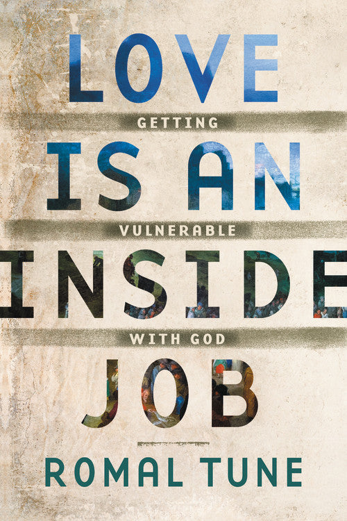 Love is An Inside Job: Getting Vulnerable With God