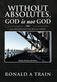 Without Absolutes, God is Not God