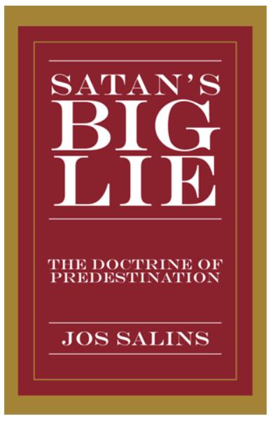 Satan's Big Lie: The Doctrine of Predestination
