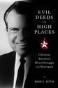 Evil Deeds in High Places: Christian America's Moral Struggle With Watergate