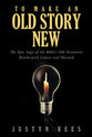 To Make An Old Story New: The Epic Saga of the Bibles Old Testament Retold With Color and Warmth