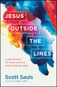 Jesus Outside the Lines: A Way Forward For Those Who Are Tired of Taking Sides