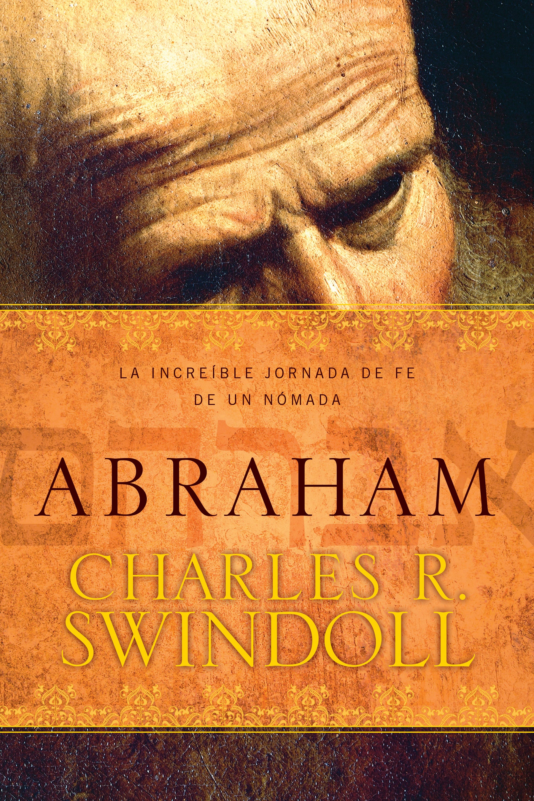 Abraham: La Increible Jornada De Fe De Un Nomada (One Mans Incredible Journey Of Faith) (Spanish)