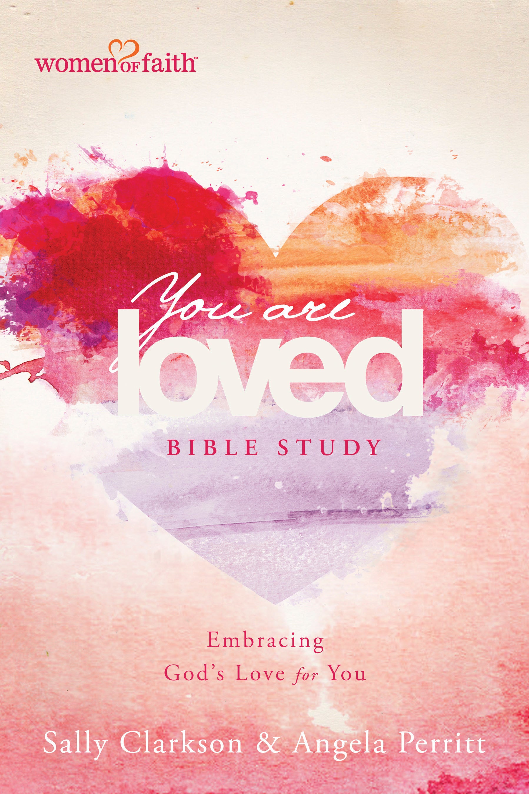 You Are Loved (Women Of Faith Bible Study Series)