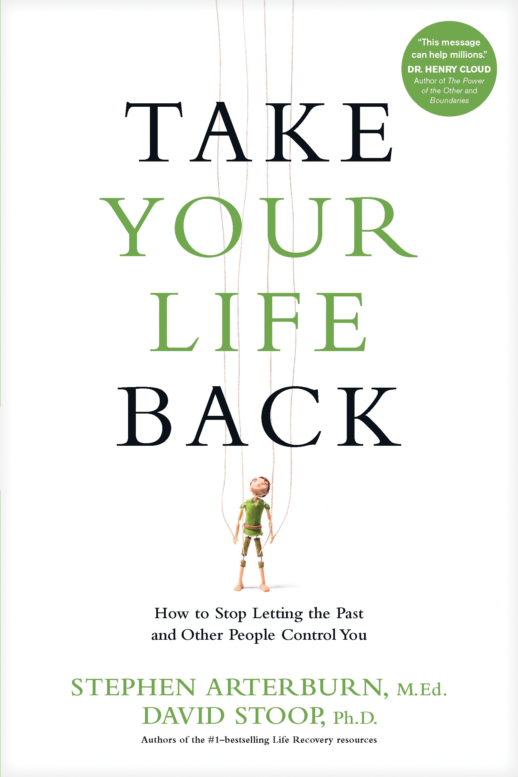 Take Your Life Back: Stop Letting the Past and Other People Control You