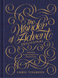 The Wonder of Advent: Experiencing the Love and Glory of the Christmas Season
