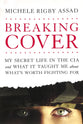 Breaking Cover: My Secret Life in the Cia and What It Taught Me About What's Worth Fighting For