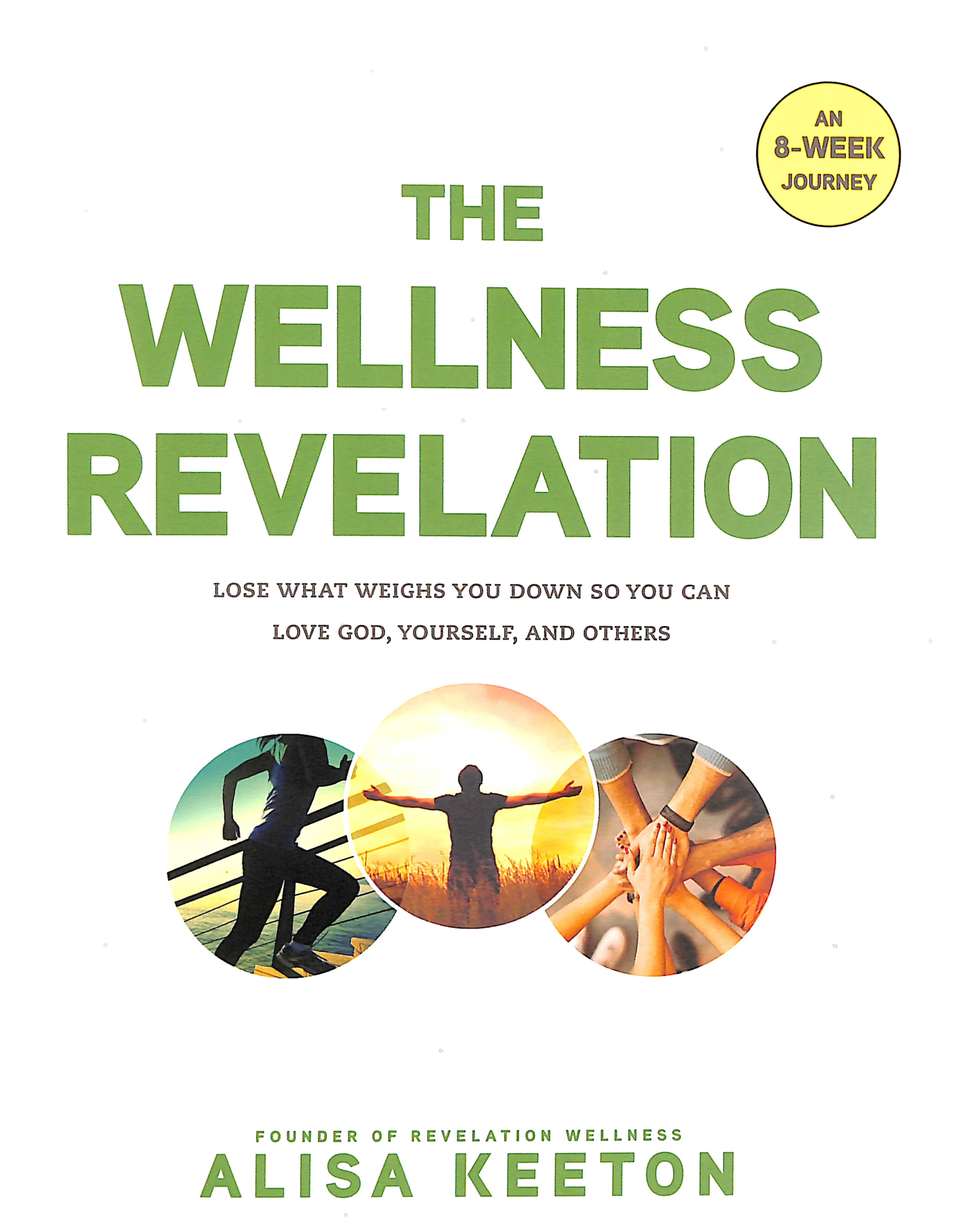 The Wellness Revelation: An 8-Week Journey to Lose What Weighs You Down So You Can Love God, Yourself, and Others
