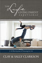 The Lifegiving Parent Experience: A 10-Week Journey of Parenting For Life