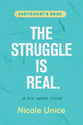 Struggle is Real, the Six Week Study (Participant's Guide)