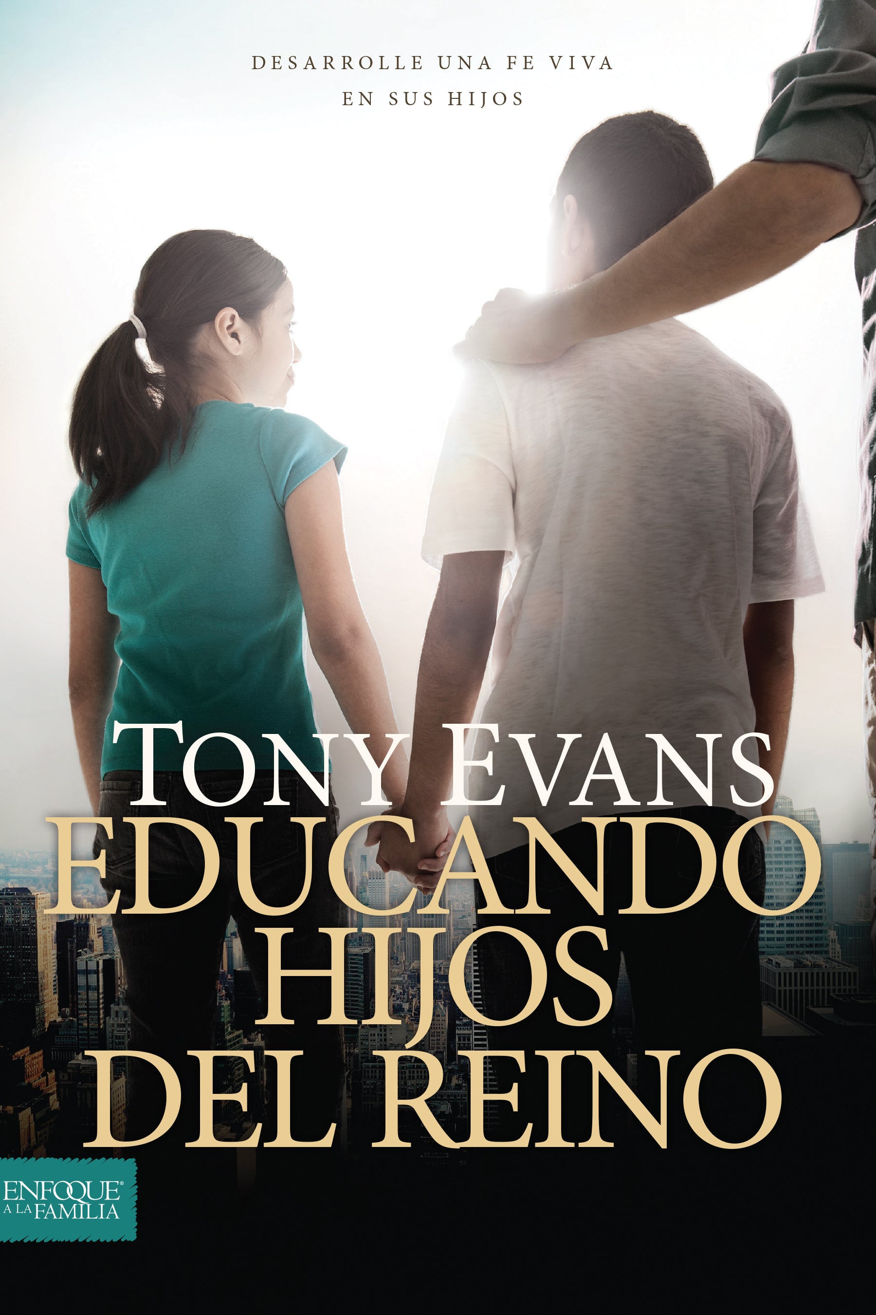 Educando Hijos Del Reino: Desarrolle Una Fe Viva En Sus Hijos (Spanish)