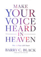 Make Your Voice Heard in Heaven: How to Pray With Power