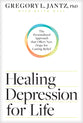 Healing Depression For Life: The Personalized Approach That Offers New Hope For Lasting Relief