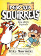 Boy Meets Squirrels (#02 in Dead Sea Squirrels Series)