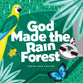God Made the Rain Forest (God Made (Tyndale) Series)