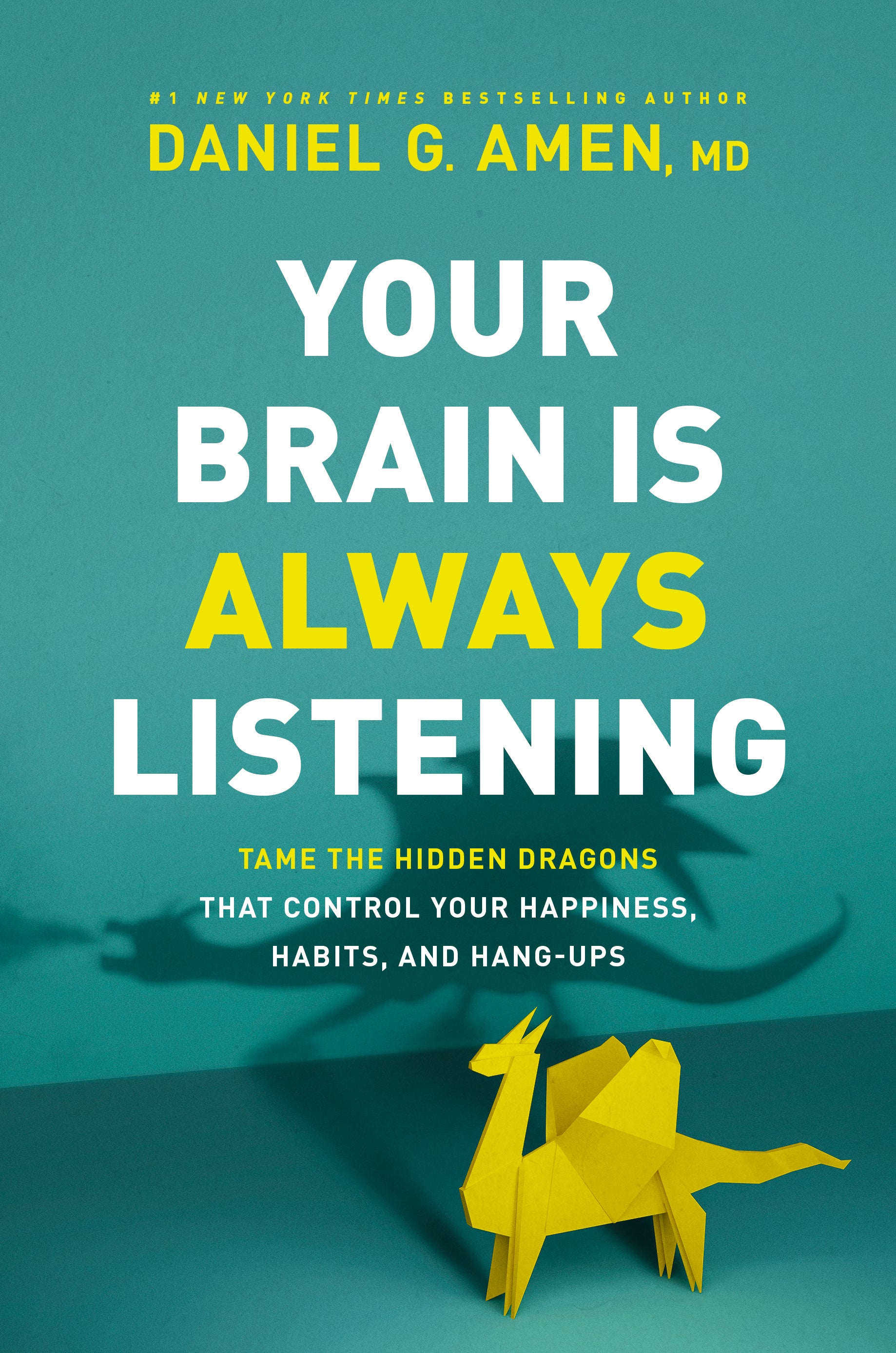 Your Brain is Always Listening: Tame the Hidden Dragons That Control Your Happiness, Habits, and Hang-Ups