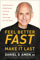 Feel Better Fast and Make It Last: Unlock Your Brain's Healing Potential to Overcome Negativity, Anxiety, Anger, Stress & Trauma