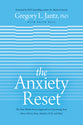 The Anxiety Reset: The New Whole-Person Approach to Overcoming Fear, Stress, Worry, Panic Attacks, Ocd & More