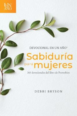 Devocional En Un Ano- Sabiduria Para Mujeres: 365 Devocionales Del Libro De Proverbios (Spanish)