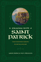 Praying with Saint Patrick: Prayers and Devotions Inspired by the Irish Hero of the Faith