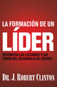 Formacin De Un Lder, La: Reconozca Las Lecciones Y Las Etapas Del Desarrollo De Lderes (Spanish)