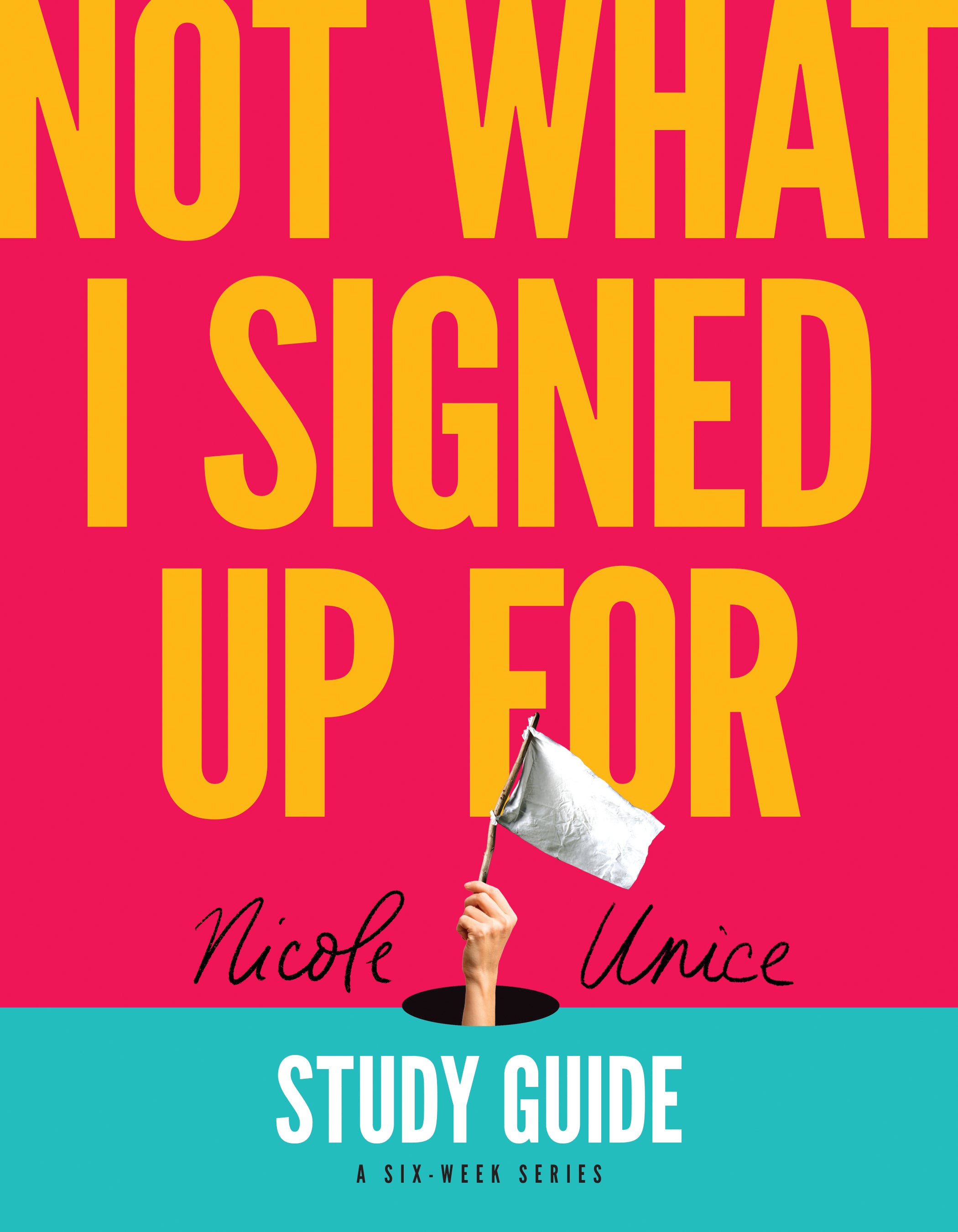 Not What I Signed Up For (Study Guide): A Six-Week Series