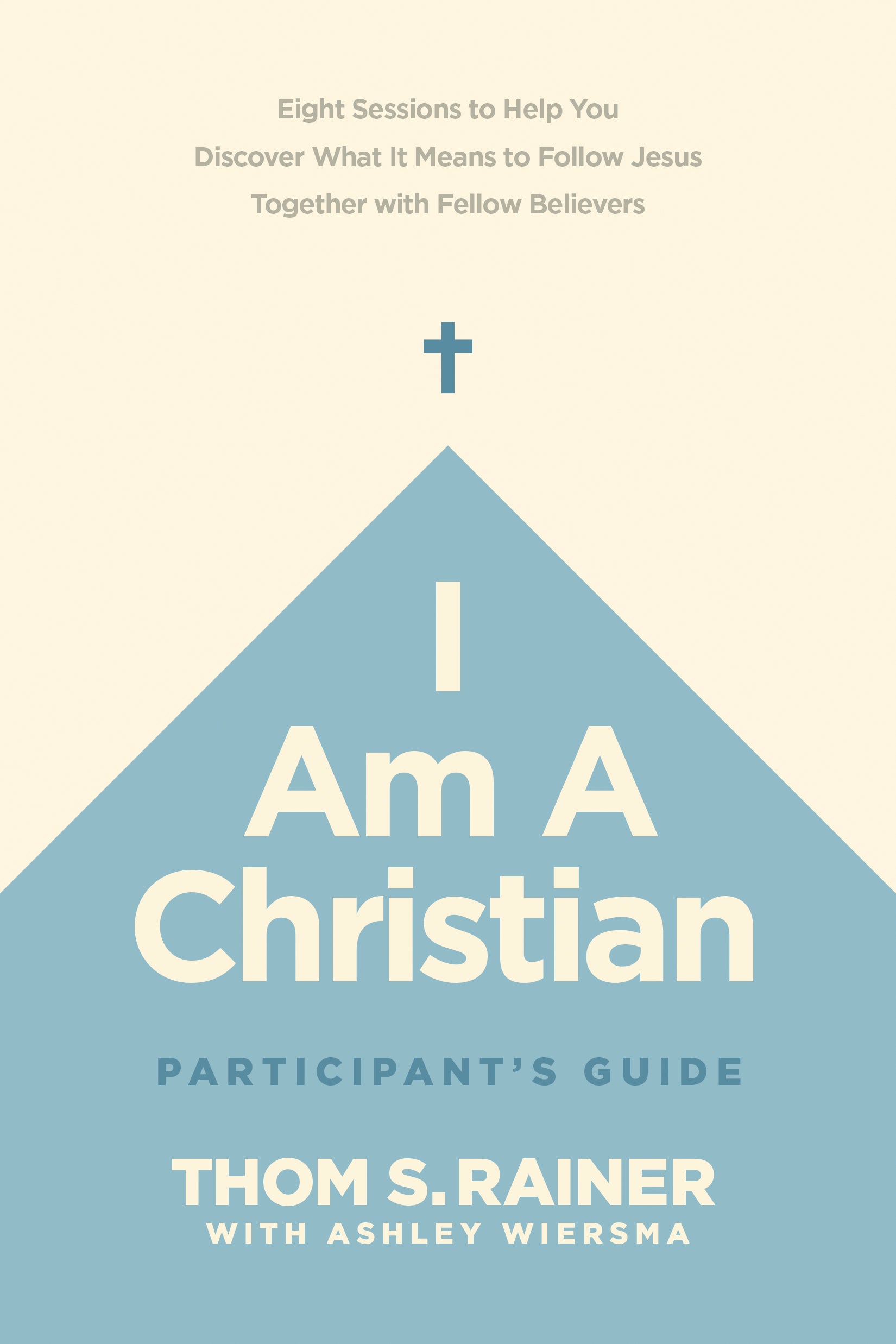 I Am a Christian: 8 Sessions to Help You Discover What It Means to Follow Jesus Together With Fellow Believers (Participant Guide)
