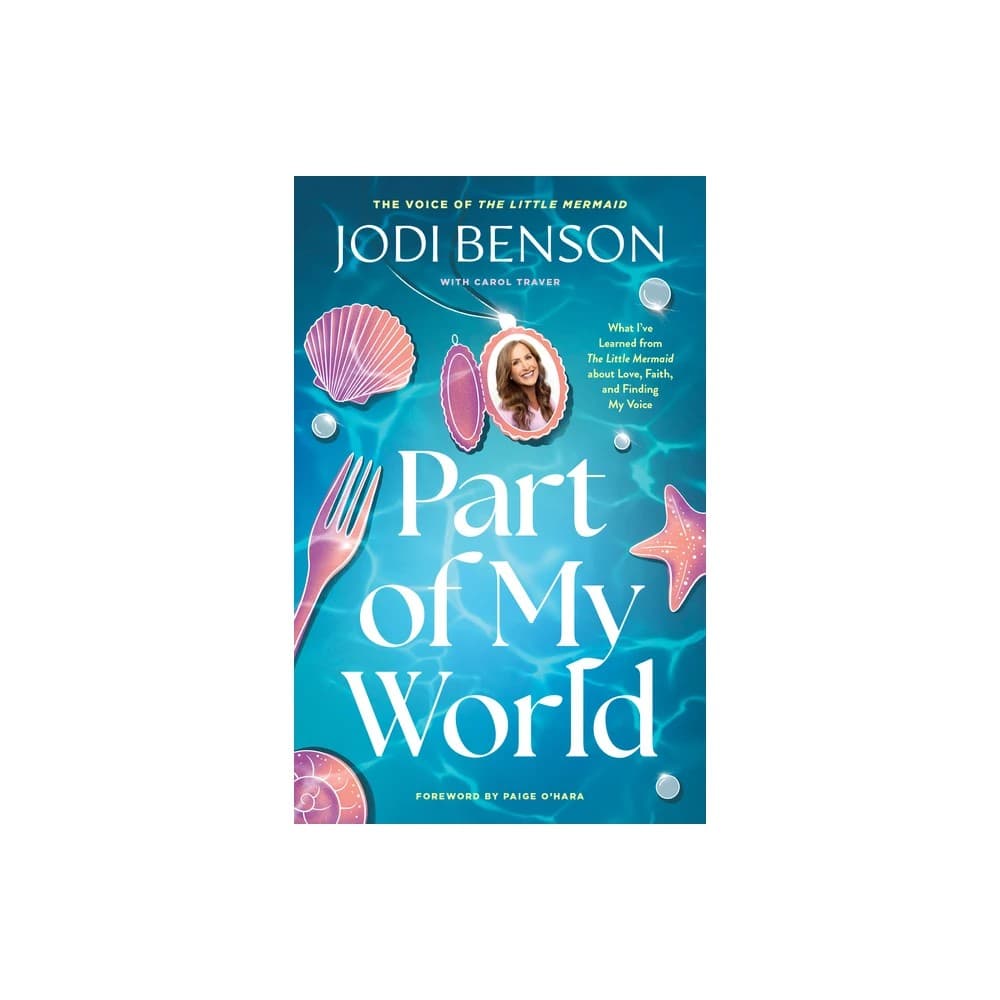 Part of My World: What I've Learned From the Little Mermaid About Love, Faith, and Finding My Voice
