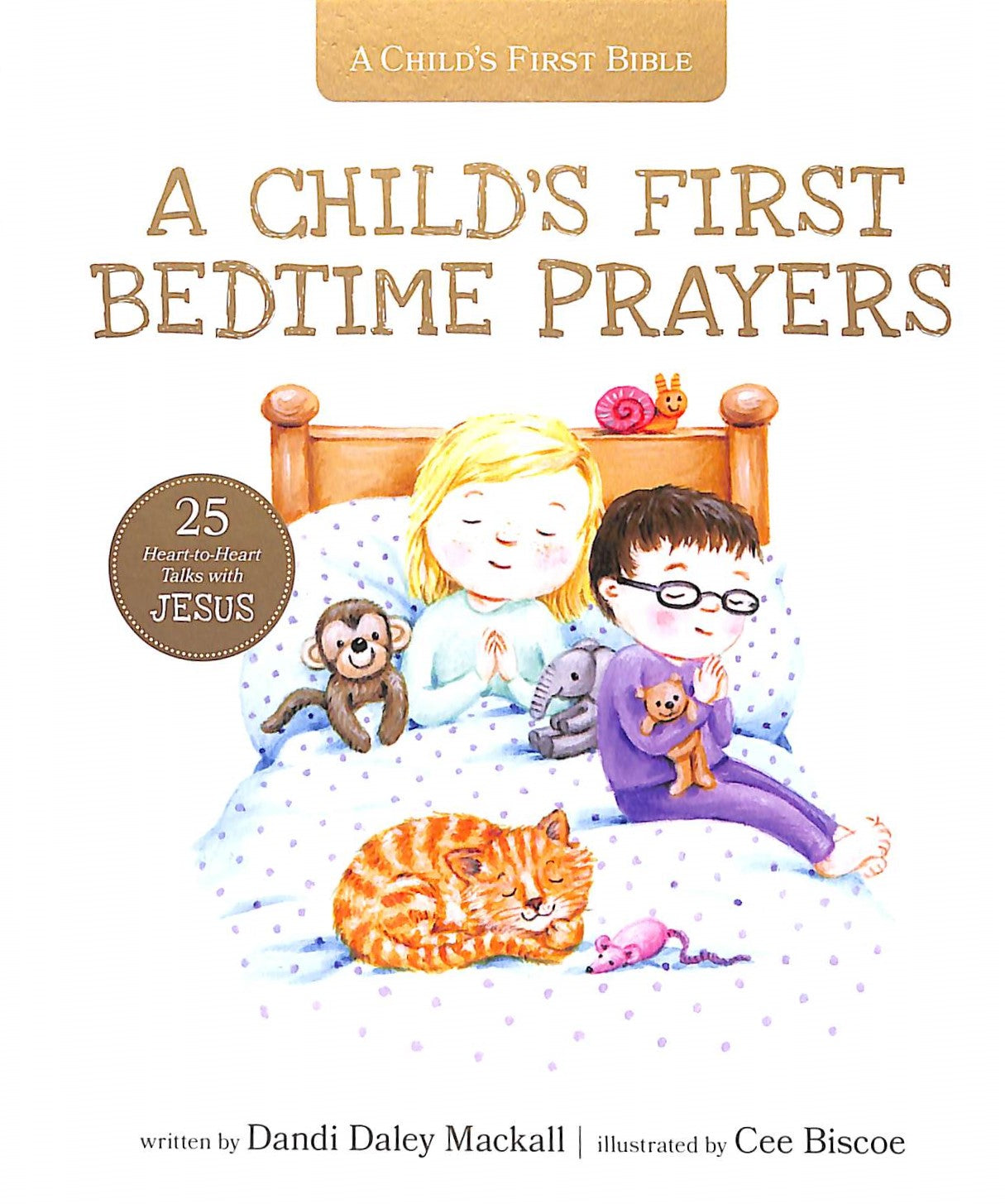 Child's First Bedtime Prayers, A: 25 Heart-To-Heart Talks With Jesus (A Child's First Bible Series)
