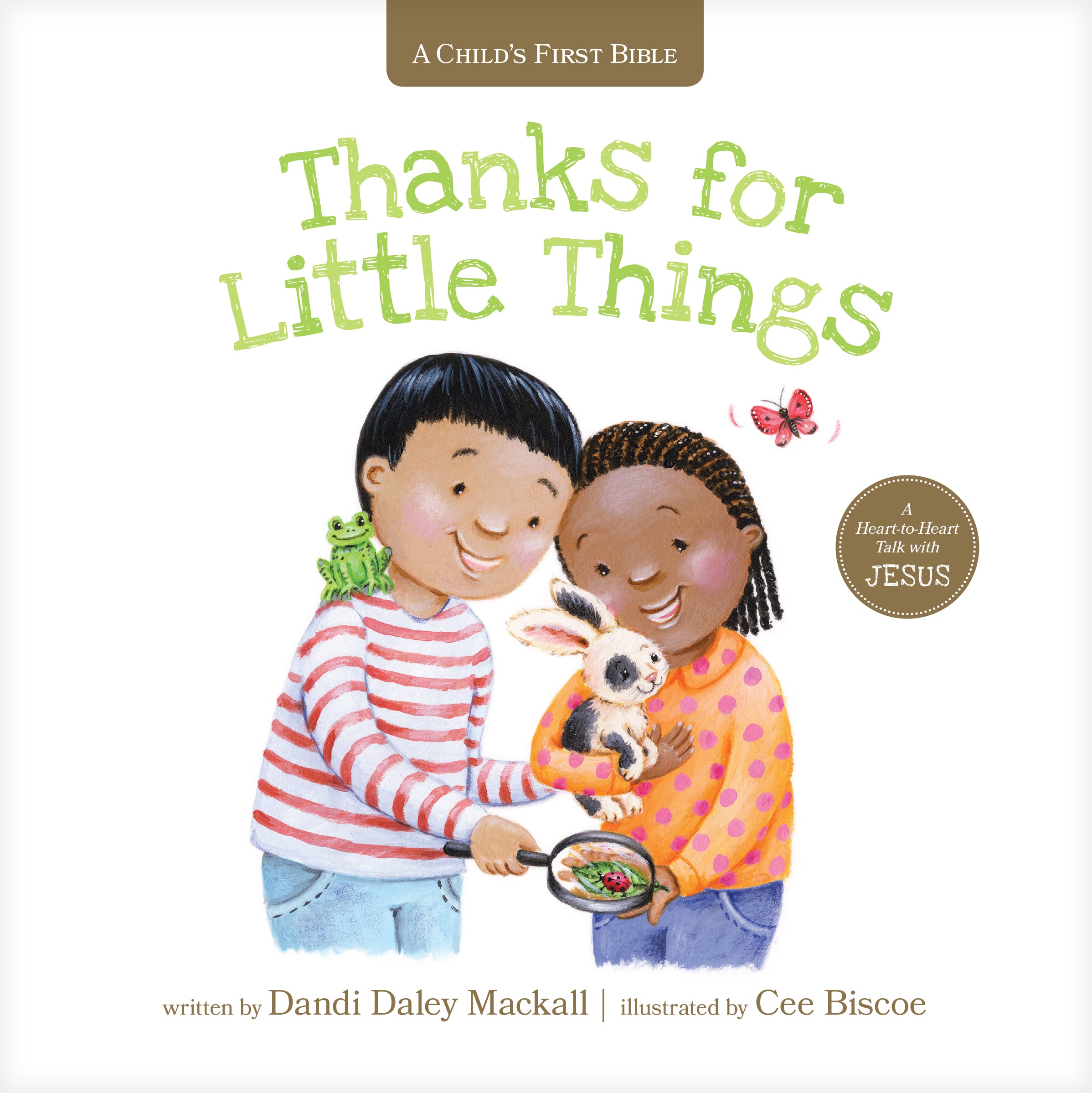 Thanks For Little Things: A Heart-To-Heart Talk With Jesus (A Child's First Bible Series)