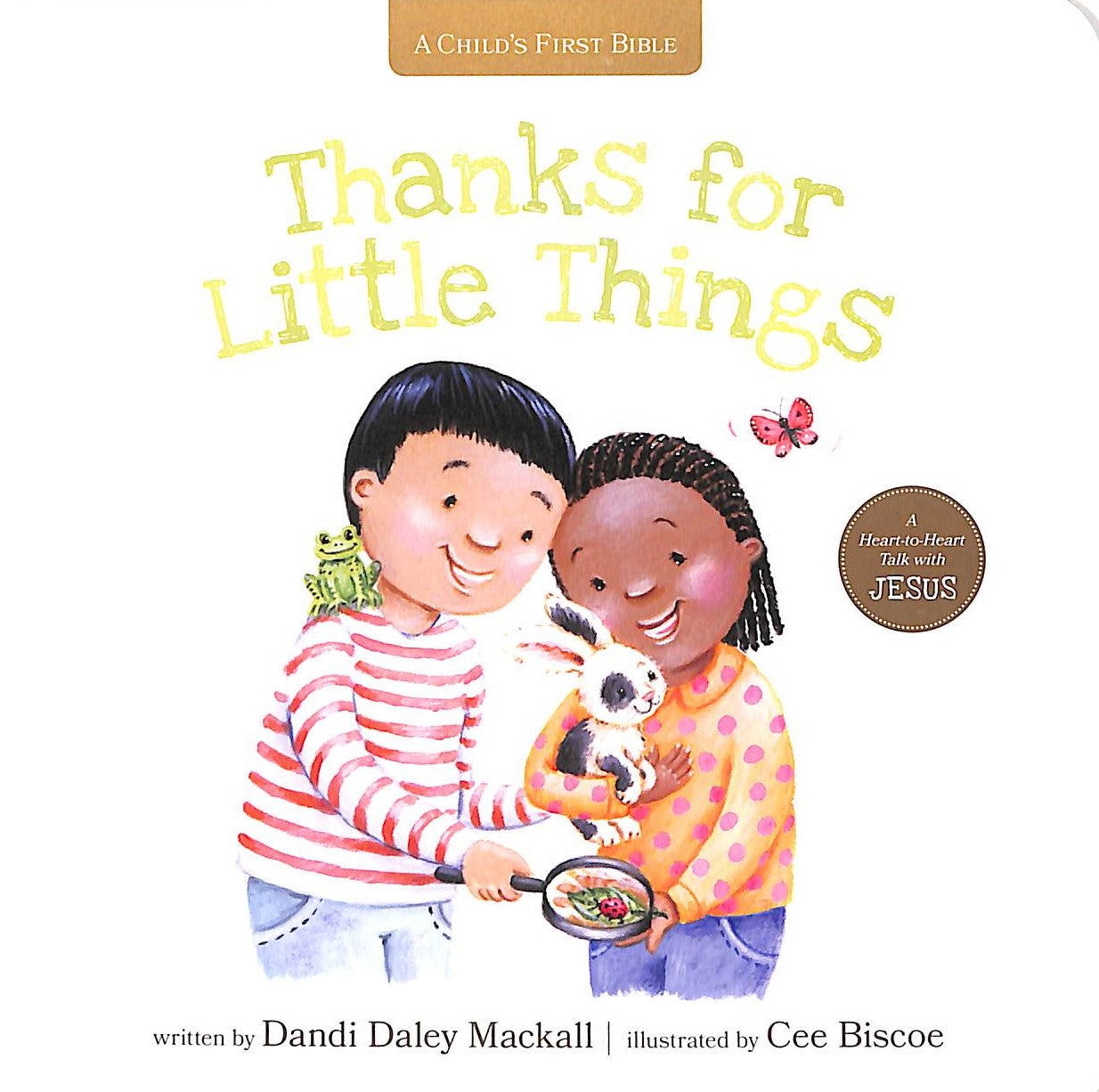 Thanks For Little Things: A Heart-To-Heart Talk With Jesus (A Child's First Bible Series)