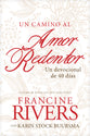 Camino Al Amor Redentor, Un: Un Devocional De 40 Dias (Spanish)