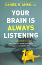 Your Brain is Always Listening: Tame the Hidden Dragons That Control Your Happiness, Habits, and Hang-Ups