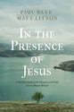 In the Presence of Jesus: A 40-Day Guide to the Intimacy With God You've Always Wanted