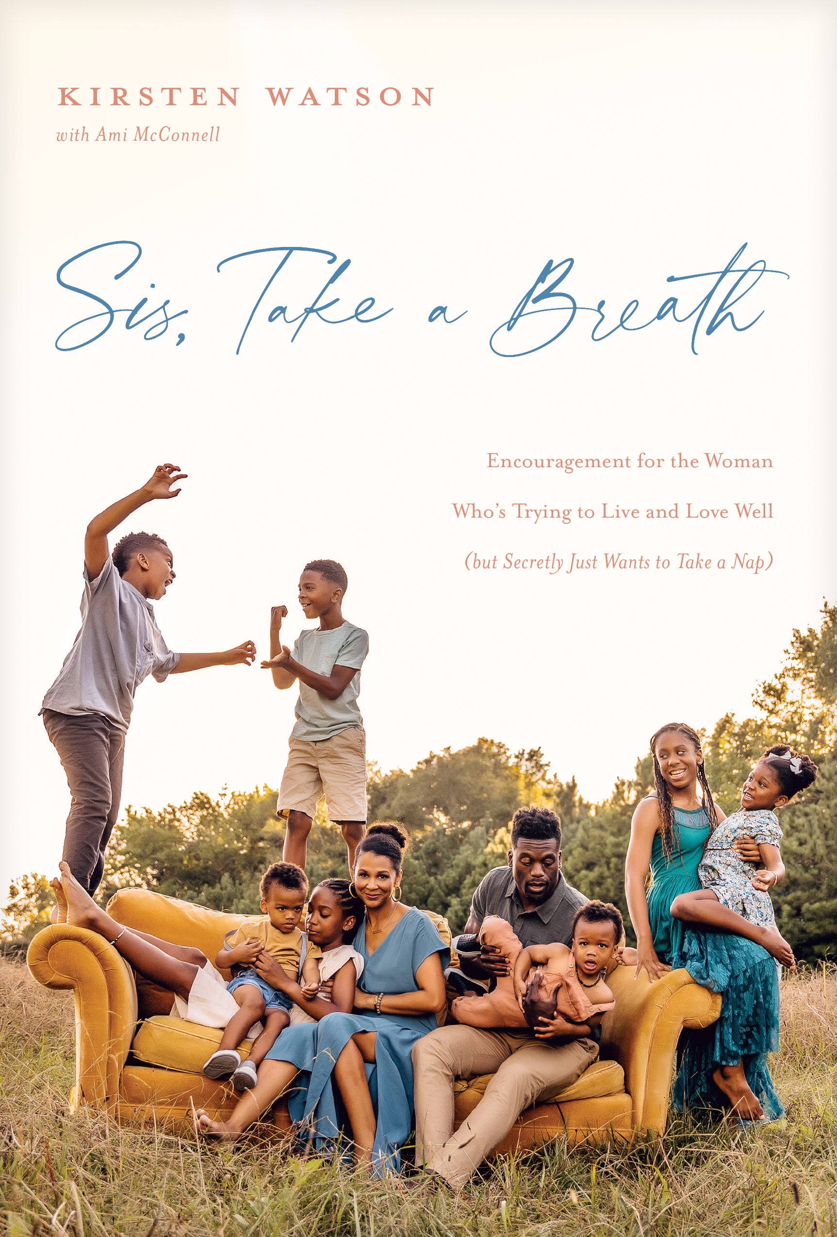 Sis, Take a Breath: Encouragement For the Woman Who's Trying to Live and Love Well (But Secretly Just Wants To Take A Nap)