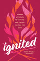 Ignited: A Fresh Approach to Getting--And Staying--On Fire For God