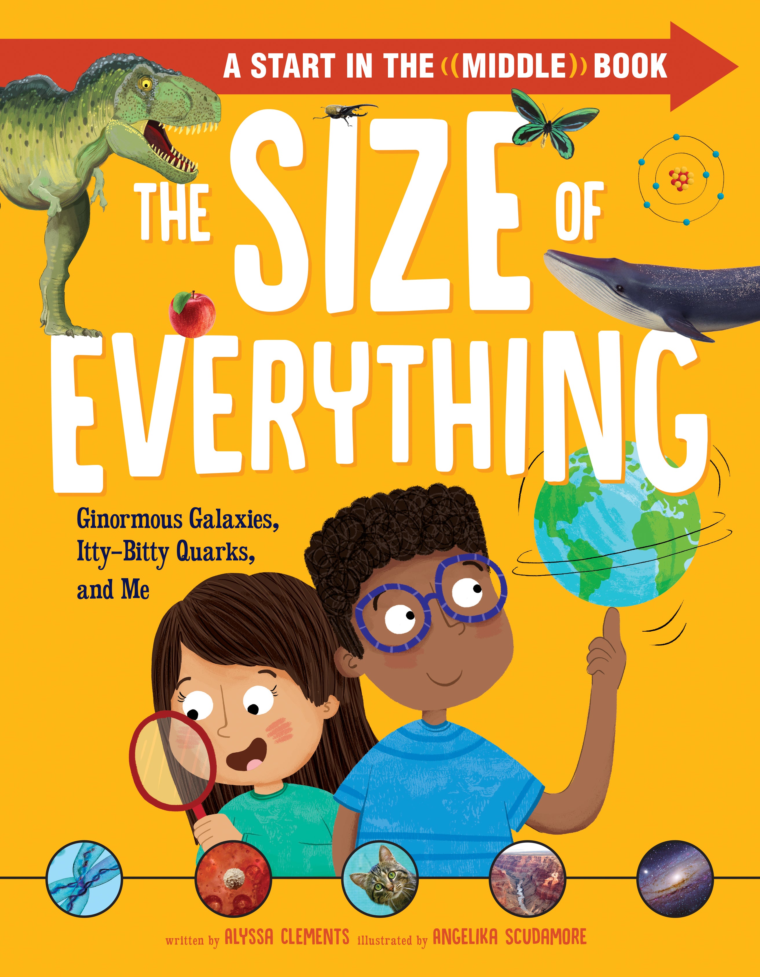 The Size of Everything: Ginormous Galaxies, Itty-Bitty Quarks, and Me