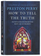 How to Tell the Truth: The Story of How God Saved Me to Win Hearts--Not Just Arguments