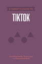 A Parent's Guide to Tiktok (Axis Parents Guide Series)