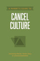 A Parent's Guide to Cancel Culture (Axis Parents Guide Series)