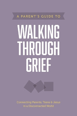 A Parent's Guide to Walking Through Grief (Axis Parents Guide Series)