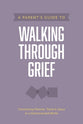 A Parent's Guide to Walking Through Grief (Axis Parents Guide Series)