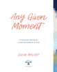 Any Given Moment: 52 Devotions and Prayers to Feel the Goodness of God