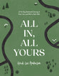 All In, All Yours: A 100-Day Devotional Journey to Find, Live, and Rest in God's Best